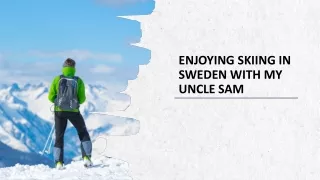 Enjoying Skiing In Sweden With My Uncle Sam