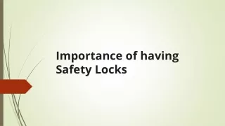Importance of having Safety Locks