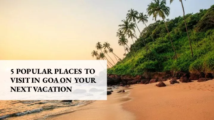 5 popular places to visit in goa on your next