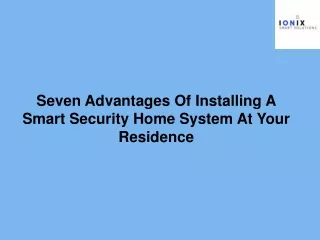 Seven Advantages Of Installing A Smart Security Home System At Your Residence