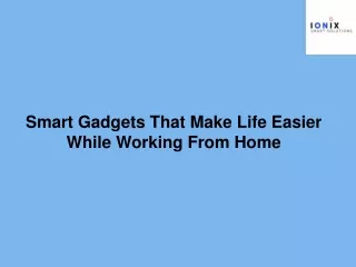 Smart Gadgets That Make Life Easier While Working From Home