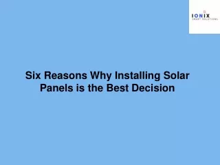 Six Reasons Why Installing Solar Panels is the Best Decision