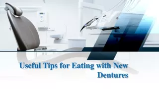Useful Tips for Eating with New Dentures