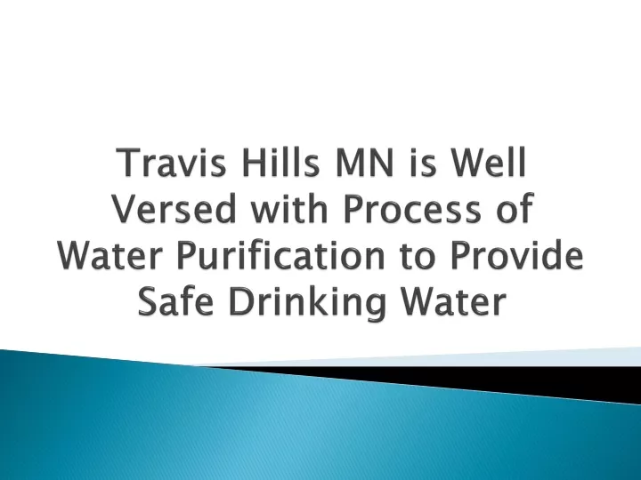 travis hills mn is well versed with process of water purification to provide safe drinking water
