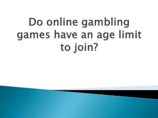 Do-online-gambling-games-have-an-age-limit-to-join