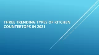 Three trending types of kitchen countertops in 2021