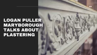 logan puller maryborough talks about plastering