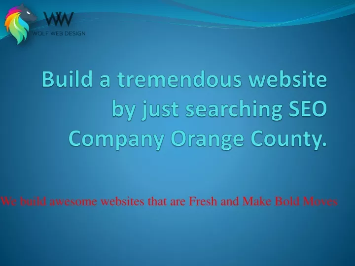 build a tremendous website by just searching seo company orange county