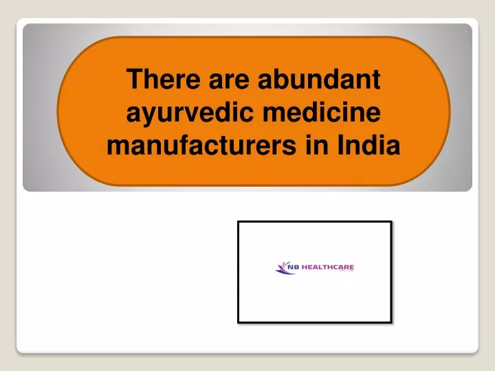 there are abundant ayurvedic medicine