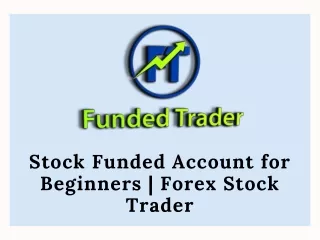 Stock Funded Account for Beginners  Forex Stock Trader