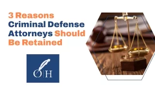 3 Reasons Criminal Defense Attorneys Should Be Retained