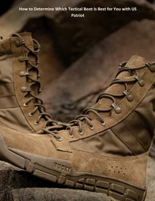 How to Determine Which Tactical Boot Is Best for You with US Patriot