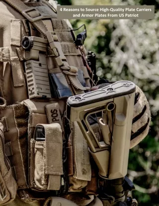4 Reasons to Source High-Quality Plate Carriers and Armor Plates From US Patriot