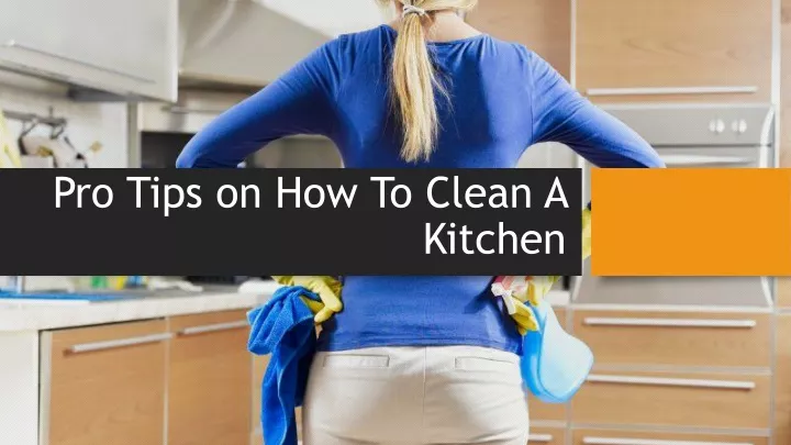 pro tips on how to clean a kitchen