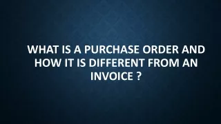 What is a Purchase Order and how it is different from an Invoice ?