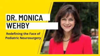 Dr. Monica Wehby : Redefining the Face of Pediatric Neurosurgery