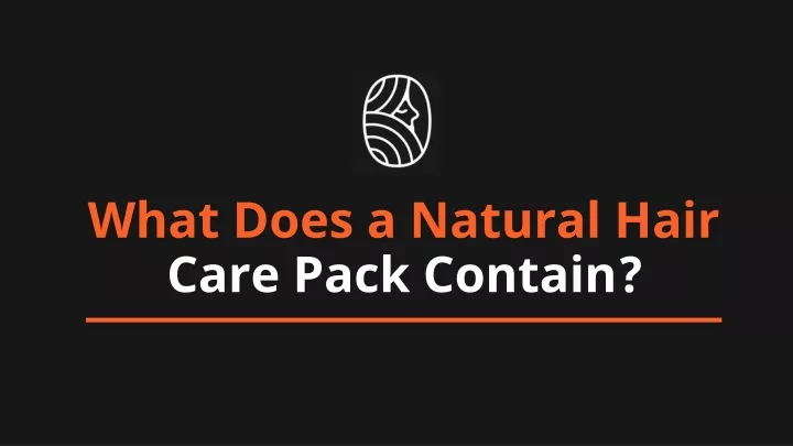 what does a natural hair care pack contain