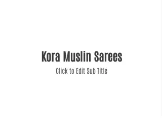 Kora Muslin Sarees collections
