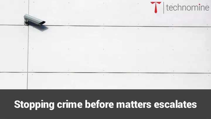 stopping crime before matters escalates