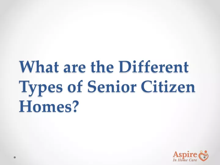 what are the different types of senior citizen homes