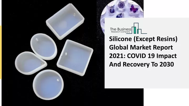 silicone except resins global market report 2021
