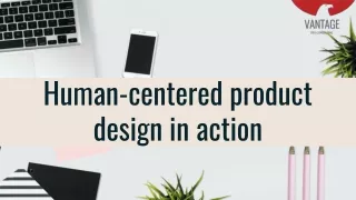 Human-centered product design in action