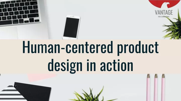 human centered product design in action