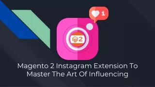 magento 2 instagram extension to master the art of influencing