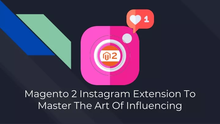 magento 2 instagram extension to master the art of influencing