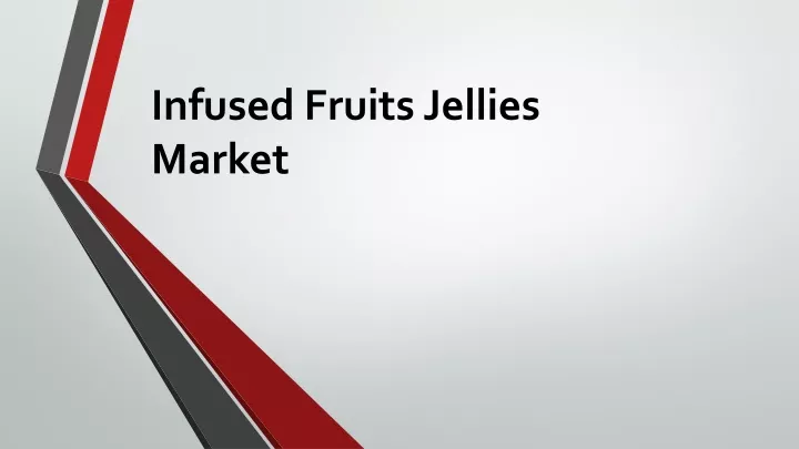 infused fruits jellies market