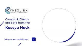 CYNEXLINK CLIENTS ARE SAFE FROM THE KASEYA HACK
