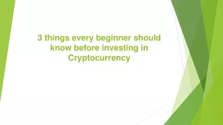 3 things every beginner should know before investing in cryptocurrency