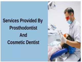 Services Provided By Prothodontist And Cosmetic Dentist