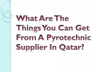 what are the things you can get from a pyrotechnic supplier in qatar
