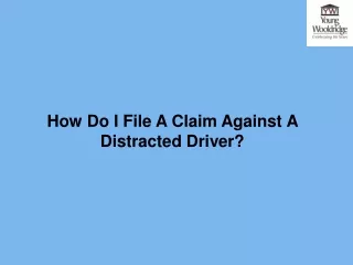 how do i file a claim against a distracted driver