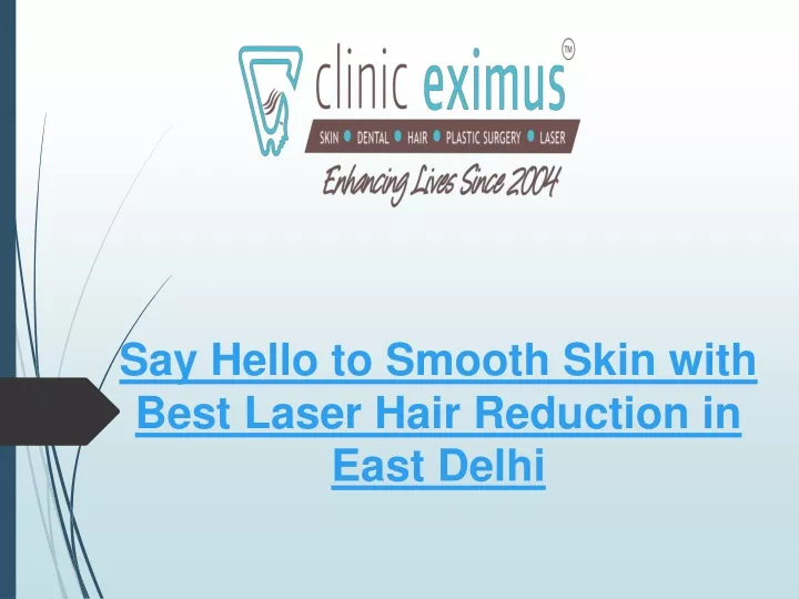say hello to smooth skin with best laser hair reduction in east delhi