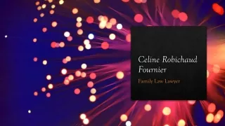 Celine Robichaud Fournier - Family Lawyer