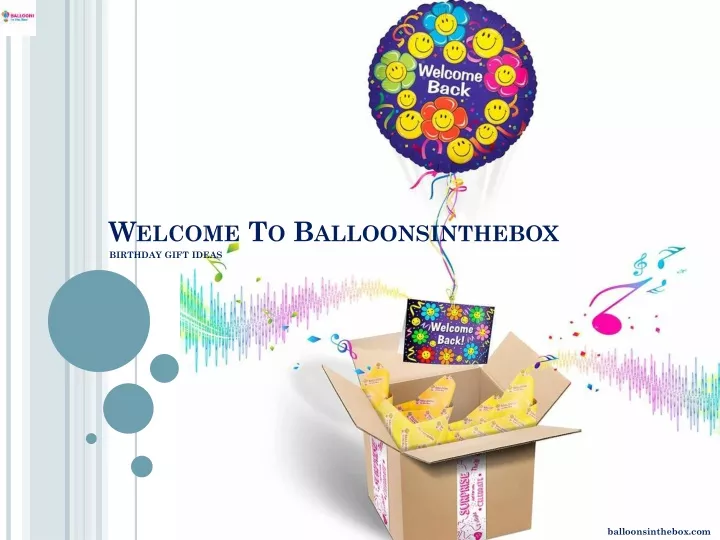 w elcome t o b alloonsinthebox birthday gift ideas
