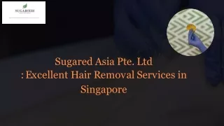Sugared Asia Pte. Ltd: Excellent Hair Removal Services in Singapore