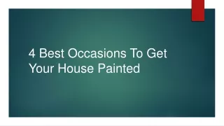 4 best occasions to get your house painted