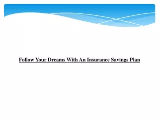Follow Your Dreams With An Insurance Savings Plan