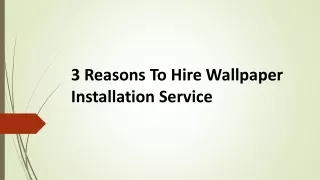 Three Reasons to Hire Wallpaper Installation Service