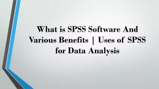 what is spss software and various benefits uses of spss for data analysis