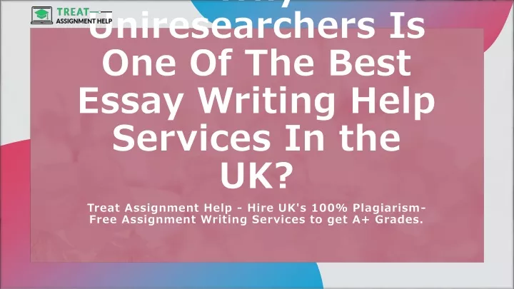 why uniresearchers is one of the best essay writing help services in the uk