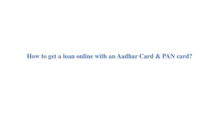 How to get a loan online with an Aadhar Card & PAN card?