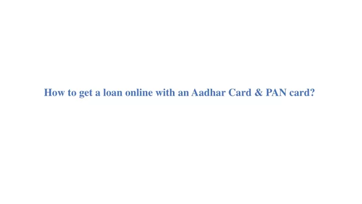 how to get a loan online with an aadhar card
