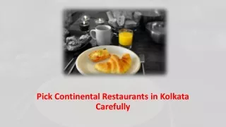 Pick continental restaurants in kolkata carefully