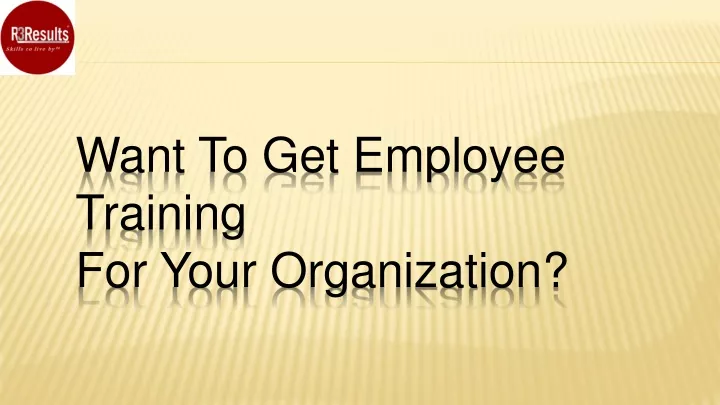 want to get employee training for your organization