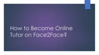 How To Become an Online Tutor on Face2face - 7 Steps To Success PDF