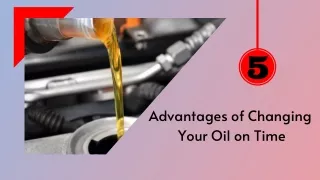 5 Advantages of Changing Your Oil on Time